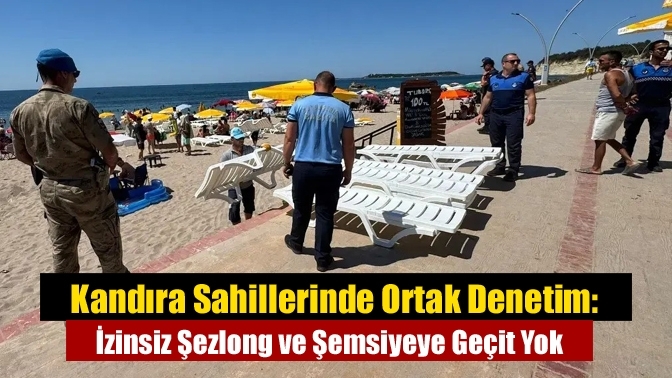 Kandıra Sahillerinde Ortak Denetim: İzinsiz Şezlong ve Şemsiyeye Geçit Yok