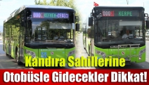 Kandıra sahillerine otobüsle gidecekler dikkat!