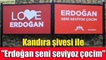Kandıra şivesi ile "Erdoğan seni seviyoz çocim"