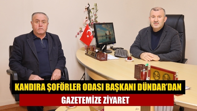 Kandıra Şoförler Odası Başkanı Dündar’dan gazetemize ziyaret