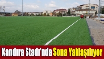 Kandıra Stadı’nda sona yaklaşılıyor