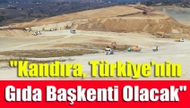 "Kandıra, Türkiye’nin gıda başkenti olacak"