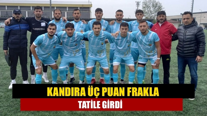 Kandıra üç puan farkla tatile girdi