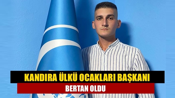 Kandıra Ülkü Ocakları başkanı Bertan oldu