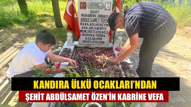 Kandıra Ülkü Ocakları’ndan Şehit Abdülsamet Özen’in Kabrine Vefa