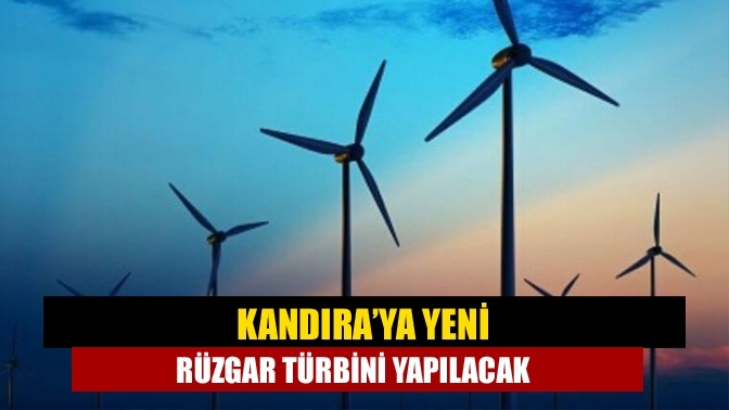 Kandıra’ya yeni rüzgar türbini yapılacak