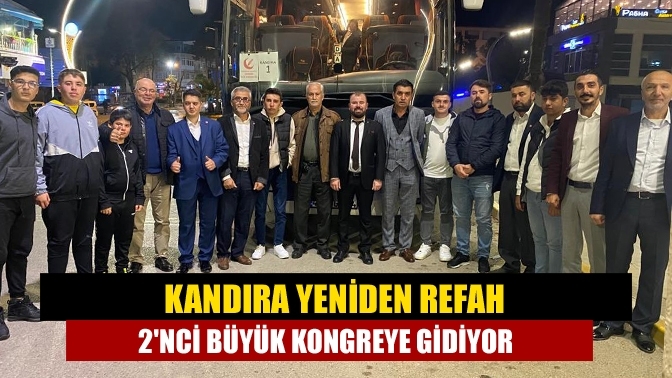 Kandıra Yeniden Refah 2'nci büyük kongreye gidiyor