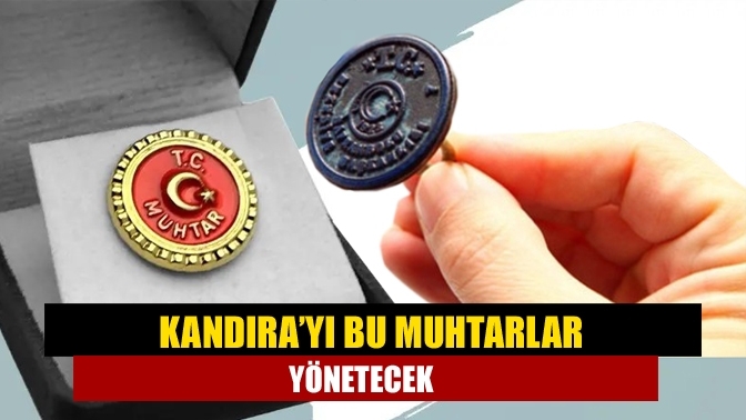 Kandıra’yı bu muhtarlar yönetecek