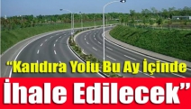 "Kandıra Yolu Bu Ay İçinde İhale Edilecek"