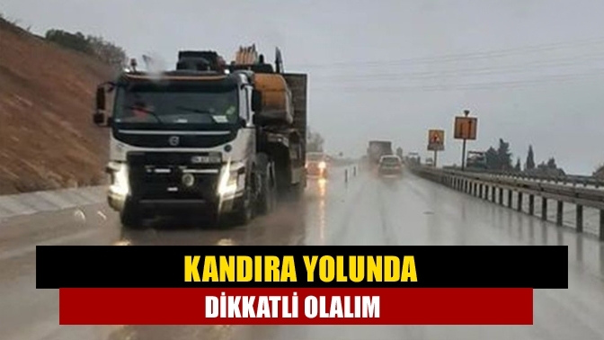 Kandıra yolunda dikkatli olalım