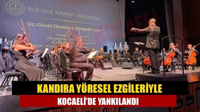 Kandıra Yöresel Ezgileriyle Kocaeli’de Yankılandı