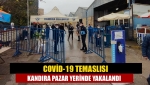 Covid-19 Temaslısı Kandıra Pazar Yerinde Yakalandı