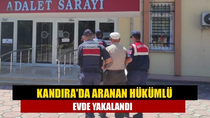 Kandıra'da aranan hükümlü evde yakalandı