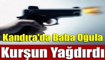 Kandıra'da Baba oğula kurşun yağdırdı