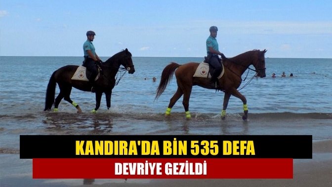 Kandırada Bin 535 defa devriye gezildi