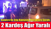 Kandıra'da çöp kamyonu çocuklara çarptı: 2 kardeş ağır yaralı