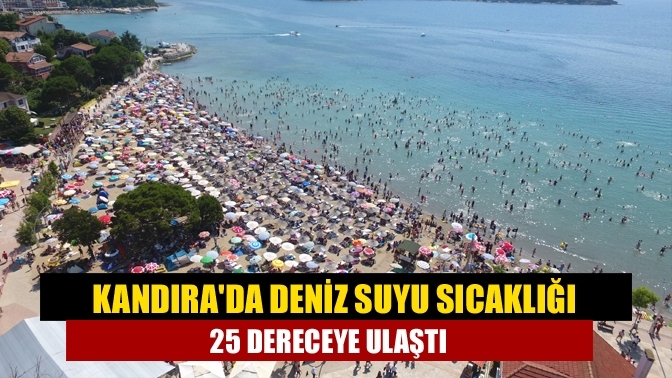 Kandıra'da deniz suyu sıcaklığı 25 dereceye ulaştı