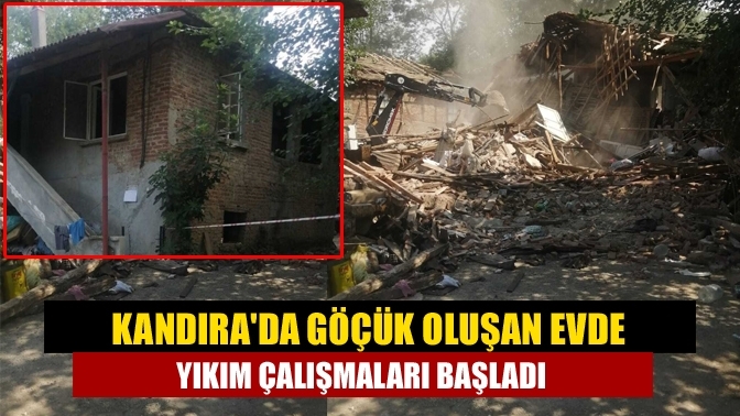 Kandıra'da göçük oluşan evde yıkım çalışmaları başladı