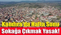 Kandıra'da Hafta Sonu Sokağa Çıkmak Yasak!
