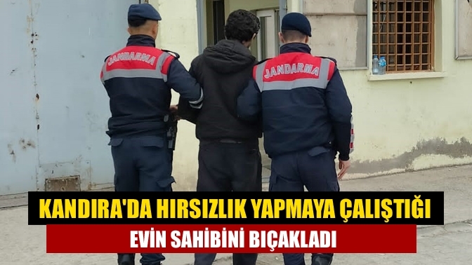 Kandıra'da hırsızlık yapmaya çalıştığı evin sahibini bıçakladı