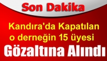 Kandıra'da Kapatılan o derneğin 15 üyesi gözaltına alındı