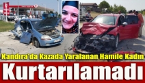 Kandıra'da Kazada yaralanan hamile kadın kurtarılamadı