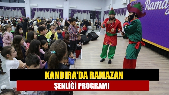 Kandıra'da ramazan şenliği programı