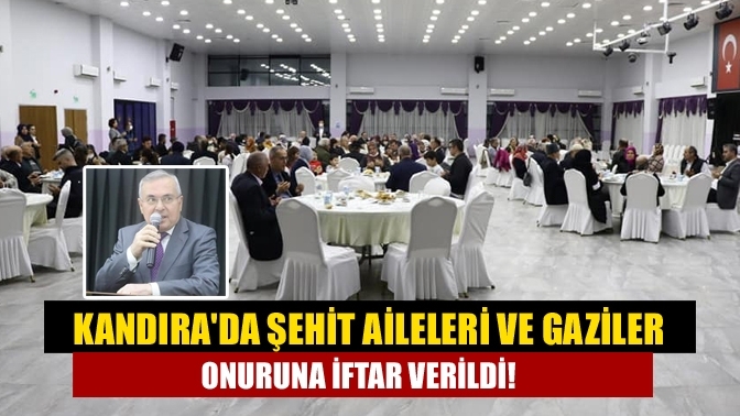 Kandıra'da Şehit aileleri ve gaziler onuruna iftar verildi!