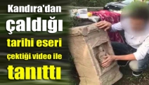 Kandıra'dan çaldığı tarihi eseri çektiği video ile tanıttı