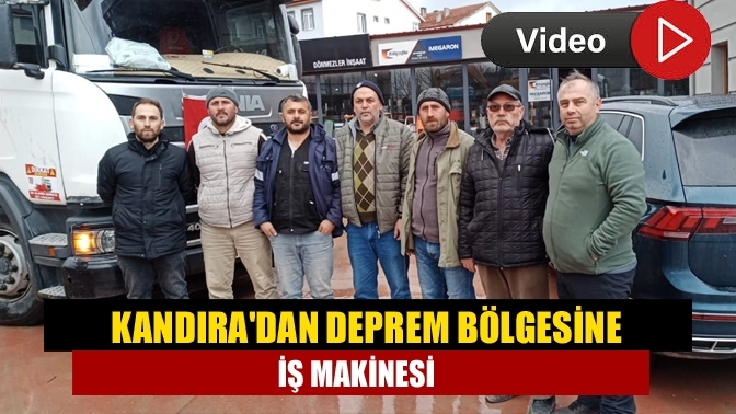 Kandıra'dan deprem bölgesine iş makinesi