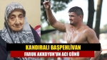 Kandıralı Başpehlivan Faruk Akkoyun'un acı günü