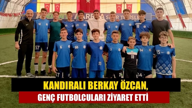 Kandıralı Berkay Özcan, genç futbolcuları ziyaret etti