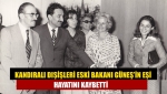 Kandıralı Dışişleri Eski Bakanı Güneş’in eşi hayatını kaybetti