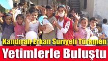 Kandıralı Erkan Suriyeli Türkmen yetimlerle buluştu
