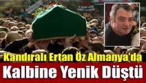 Kandıralı Ertan Öz Almanya’da kalbine yenik düştü