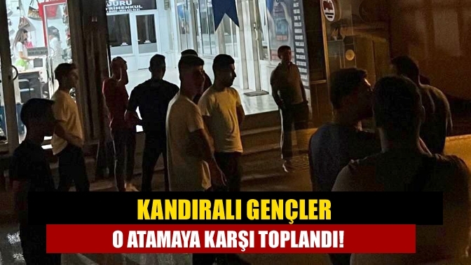 Kandıralı gençler o atamaya karşı toplandı!