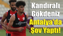 Kandıralı Gökdeniz Antalya'da Şov Yaptı!