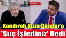 Kandıralı Kuzu Dündar’a 'Suç İşlediniz' Dedi