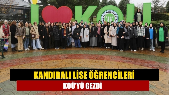 Kandıralı lise öğrencileri KOÜ’yü gezdi