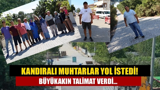 Kandıralı muhtarlar yol istedi! Büyükakın talimat verdi...