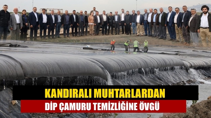 Kandıralı Muhtarlardan dip çamuru temizliğine övgü