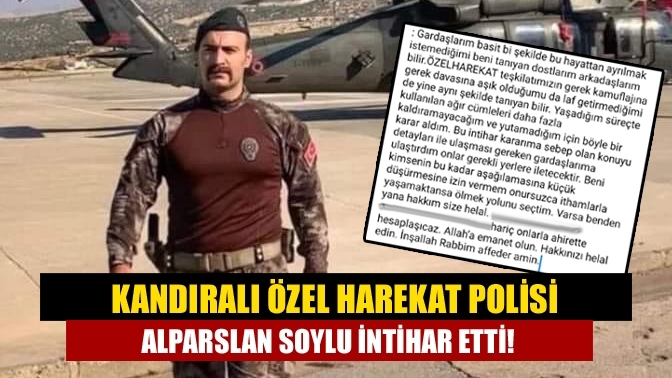 Kandıralı özel harekat polisi Alparslan Soylu intihar etti!