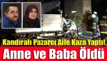 Kandıralı Pazarcı Aile Kaza Yaptı! Anne ve Baba Öldü