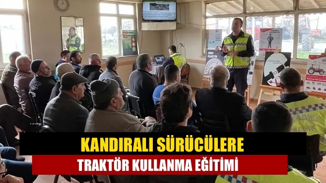 Kandıralı sürücülere traktör kullanma eğitimi