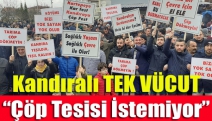 Kandıralı TEK VÜCUT "Çöp Tesisi İstemiyor"