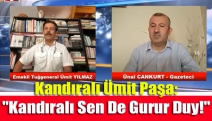 Kandıralı Ümit Paşa: "Kandıralı Sen De Gurur Duy!"