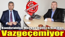 Kandıralılar, Merkez Valisi Erkal’dan vazgeçemiyor