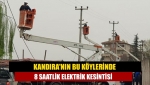 Kandıra'nın bu köylerinde 8 saatlik elektrik kesintisi