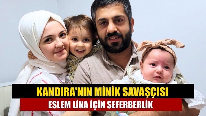 Kandıra'nın Minik Savaşçısı Eslem Lina İçin Seferberlik