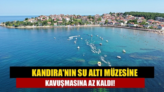 Kandıra'nın su altı müzesine kavuşmasına az kaldı!